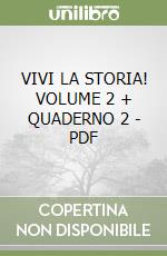 VIVI LA STORIA! VOLUME 2 + QUADERNO 2 - PDF libro