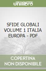 SFIDE GLOBALI VOLUME 1 ITALIA EUROPA - PDF