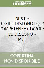 NEXT - TECNOLOGIE+DISEGNO+QUADERNO COMPETENZE+TAVOLE DI DISEGNO - PDF