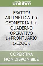 ESATTO! ARITMETICA 1 + GEOMETRIA 1 + QUADERNO OPERATIVO 1+PRONTUARIO 1-EBOOK libro