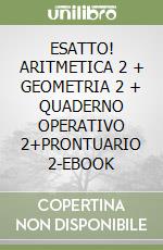 ESATTO! ARITMETICA 2 + GEOMETRIA 2 + QUADERNO OPERATIVO 2+PRONTUARIO 2-EBOOK libro