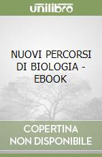 NUOVI PERCORSI DI BIOLOGIA - EBOOK libro