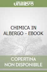 CHIMICA IN ALBERGO - EBOOK libro