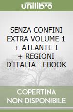 SENZA CONFINI EXTRA VOLUME 1 + ATLANTE 1 + REGIONI D'ITALIA - EBOOK libro