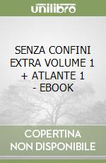 SENZA CONFINI EXTRA VOLUME 1 + ATLANTE 1 - EBOOK libro