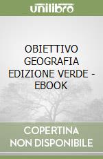 OBIETTIVO GEOGRAFIA EDIZIONE VERDE - EBOOK libro