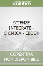 SCIENZE INTEGRATE - CHIMICA - EBOOK libro