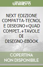 NEXT EDIZIONE COMPATTA-TECNOL E DISEGNO+QUAD COMPET.+TAVOLE DI DISEGNO-EBOOK