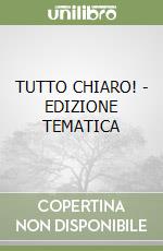 TUTTO CHIARO! - EDIZIONE TEMATICA libro