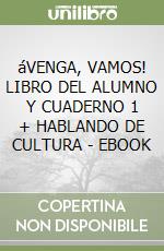 áVENGA, VAMOS! LIBRO DEL ALUMNO Y CUADERNO 1 + HABLANDO DE CULTURA - EBOOK libro