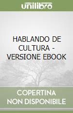 HABLANDO DE CULTURA - VERSIONE EBOOK