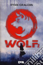 Il giorno della vendetta. Wolf. Vol. 2 libro