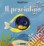 Il pesciolino. Ediz. a colori libro