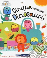 Cinque piccoli dinosauri. Ediz. a colori libro