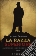 La razza superiore. Alle origini del razzismo che divide l'Europa libro