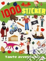 Tante avventure! 1000 sticker. Ediz. a colori libro