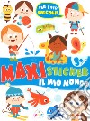 Il mio mondo. Maxi sticker. Con adesivi. Ediz. a colori libro