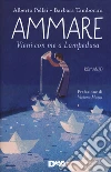 Ammare. Vieni con me a Lampedusa libro di Pellai Alberto Tamborini Barbara