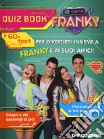 Io sono Franky. Quiz book. Ediz. a colori libro