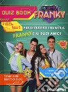 Io sono Franky. Quiz book. Ediz. a colori libro