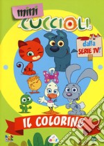 Il coloring. Mini Cuccioli. Ediz. a colori libro