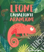 Leone camaleonte arancione. Ediz. a colori libro