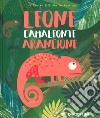 Leone camaleonte arancione. Ediz. a colori libro