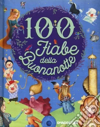 100 fiabe della buona notte. Ediz. a colori libro