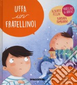 Uffa un fratellino! Ediz. a colori libro