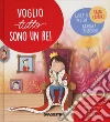 Voglio tutto sono un re! Piccole grandi sfide. Ediz. a colori libro