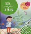 Non voglio la pappa! Ediz. a colori libro