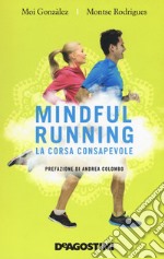 Mindful running. La corsa consapevole libro
