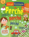 Perché, perché, perché. Ediz. a colori libro