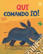 Qui comando io! Ediz. a colori libro