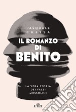 Il romanzo di Benito. La vera storia dei falsi Mussolini libro