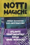 Notti magiche. Atlante sentimentale degli anni novanta. Con ebook libro di Buonanno Errico Mastrantonio Luca