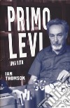 Primo Levi. Una vita. Con Contenuto digitale (fornito elettronicamente) libro di Thomson Ian