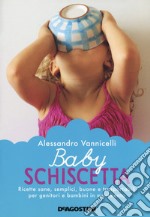 Baby schiscetta. Ricette sane, semplici, buone e trasportabili per genitori e bambini in movimento libro