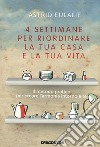 4 settimane per riordinare la tua casa e la tua vita libro