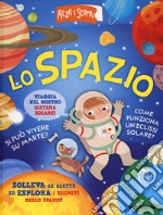 Lo spazio. Ediz. a colori libro