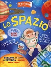 Lo spazio. Ediz. a colori libro