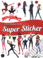 Super sticker. Miraculous. Le avventure di Ladybug e Chat Noir. Ediz. a colori. Con Adesivi libro