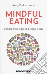 Mindful eating. Cambia il tuo modo di pensare il cibo