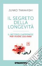 Il segreto della longevità. Il metodo giapponese per vivere 100 anni libro