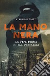 La mano nera. La vera storia di Joe Petrosino libro