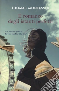Il romanzo degli istanti perfetti