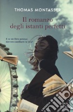 Il romanzo degli istanti perfetti libro