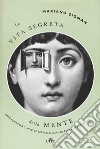 La vita segreta della mente. Come funziona il nostro cervello quando pensa, sente, decide. Con ebook libro di Sigman Mariano