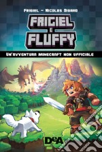 Frigiel & Fluffy. Un'avventura Minecraft non ufficiale libro