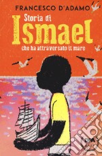 Storia di Ismael che ha attraversato il mare libro